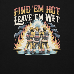 Find Me Hot & Leave Me Wet Hoodie